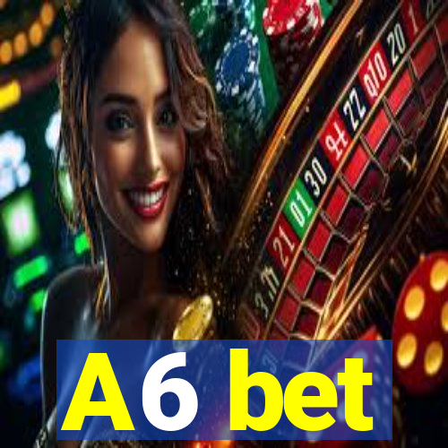 A6 bet