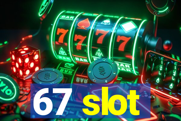 67 slot