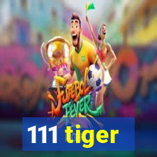 111 tiger