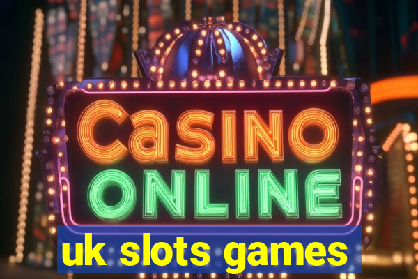 uk slots games