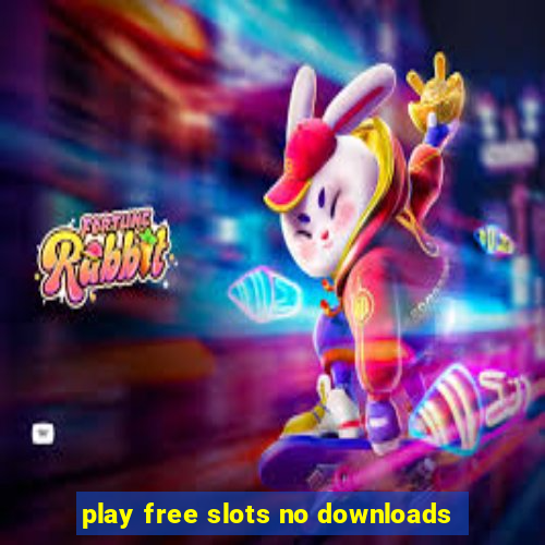 play free slots no downloads