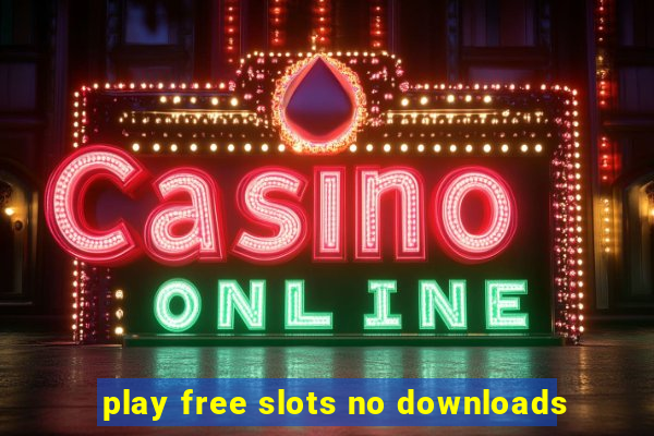 play free slots no downloads