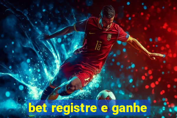 bet registre e ganhe