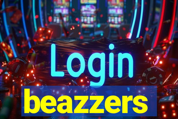 beazzers