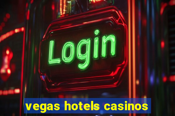 vegas hotels casinos