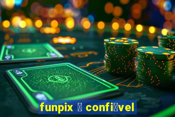 funpix 茅 confi谩vel