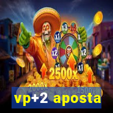 vp+2 aposta