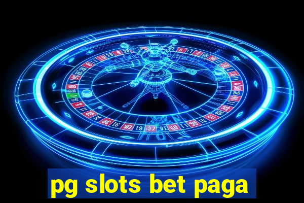 pg slots bet paga