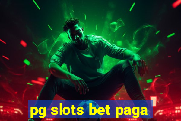 pg slots bet paga