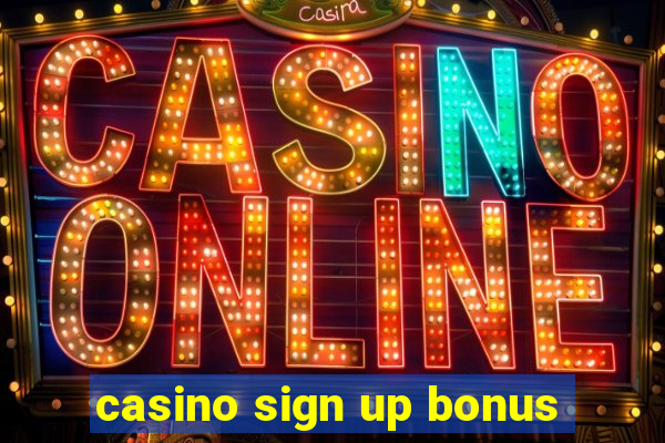 casino sign up bonus