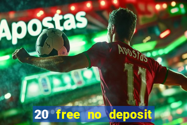 20 free no deposit casino 2021