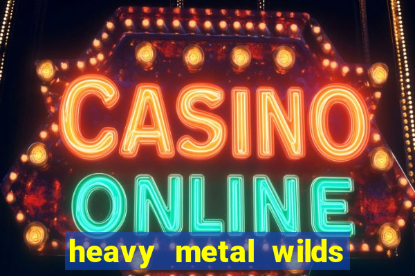 heavy metal wilds slot free play