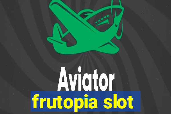 frutopia slot