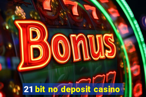 21 bit no deposit casino