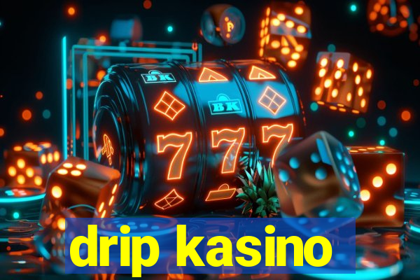 drip kasino