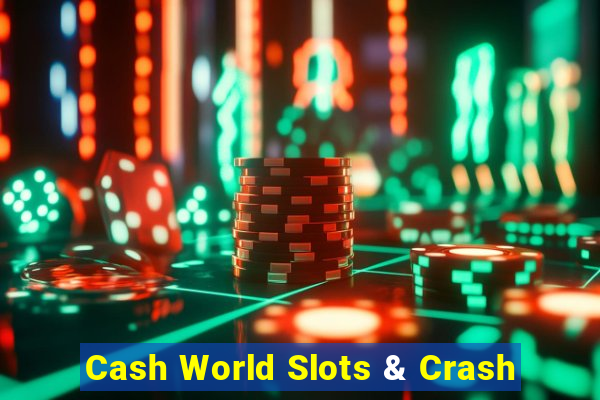 Cash World Slots & Crash