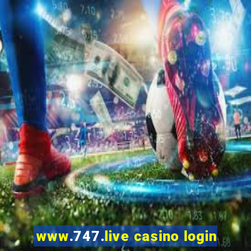 www.747.live casino login