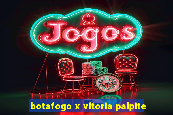 botafogo x vitoria palpite