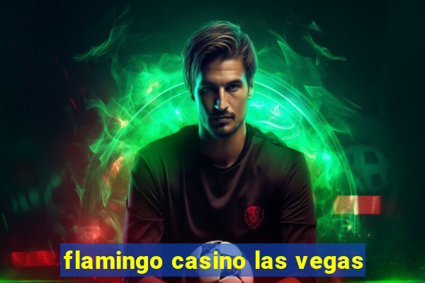 flamingo casino las vegas