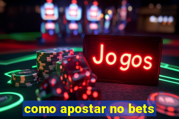 como apostar no bets