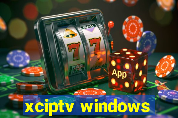 xciptv windows