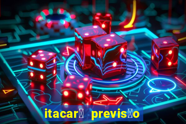 itacar茅 previs茫o do tempo