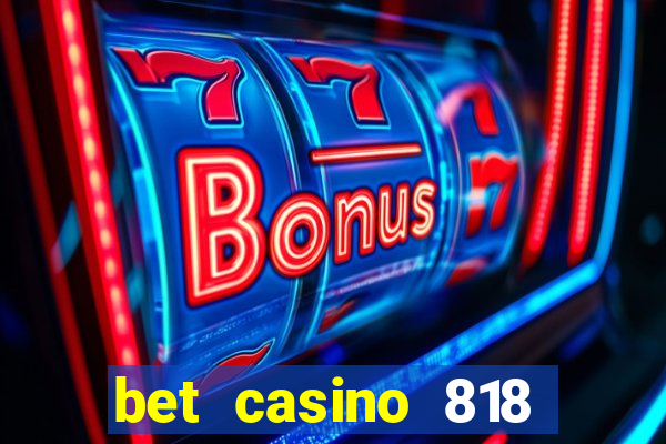 bet casino 818 paga mesmo