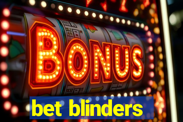 bet blinders