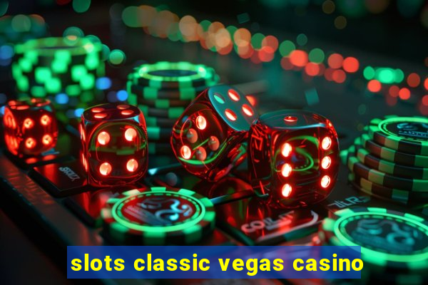 slots classic vegas casino