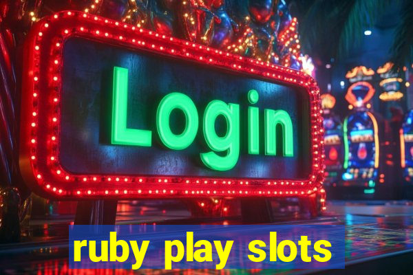 ruby play slots