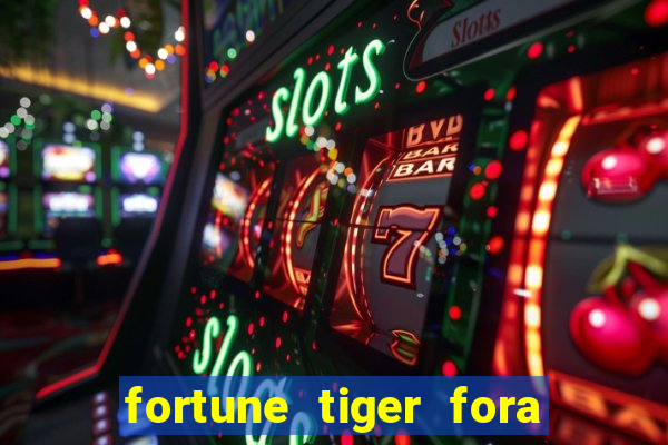 fortune tiger fora do ar