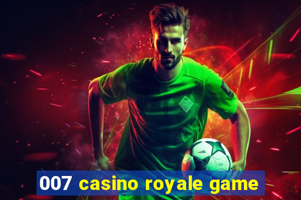 007 casino royale game