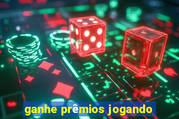 ganhe prêmios jogando