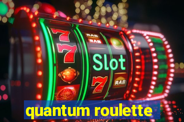 quantum roulette