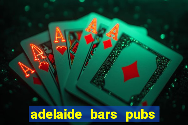 adelaide bars pubs clubs 2020