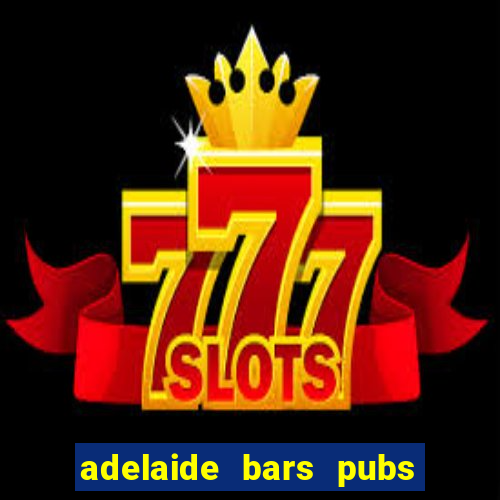 adelaide bars pubs clubs 2020