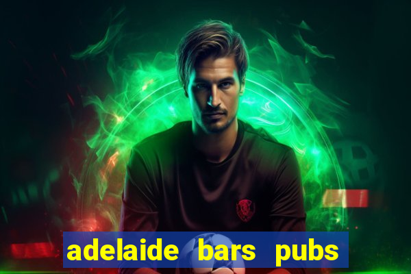 adelaide bars pubs clubs 2020