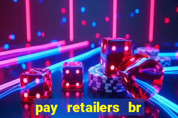 pay retailers br servicos de pagamentos ltda