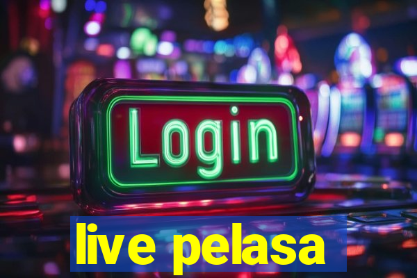 live pelasa