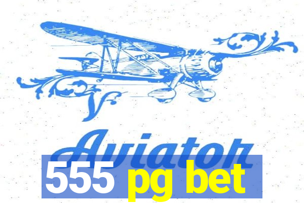 555 pg bet