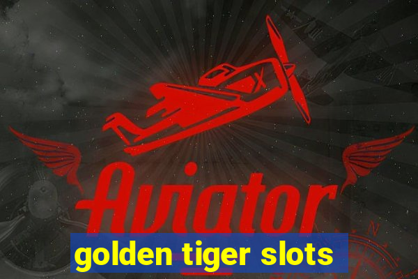 golden tiger slots