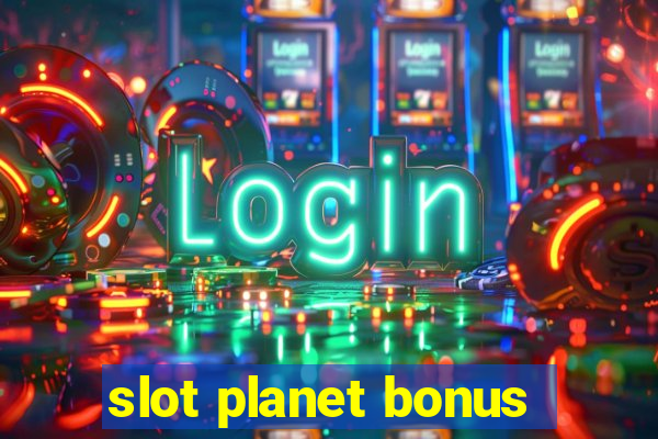 slot planet bonus