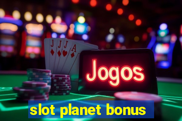 slot planet bonus