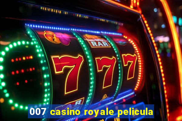 007 casino royale pelicula