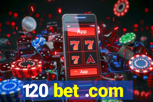 120 bet .com