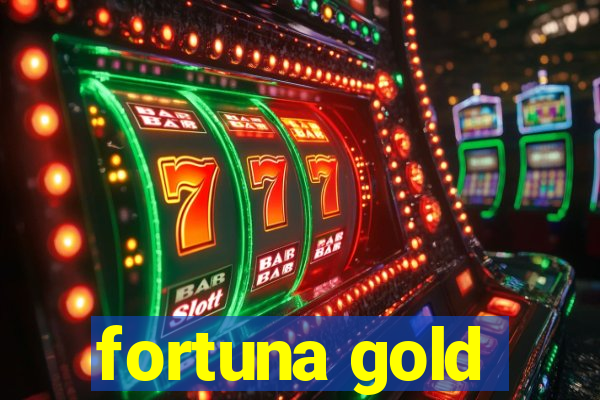 fortuna gold