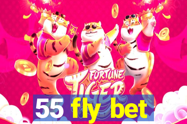 55 fly bet