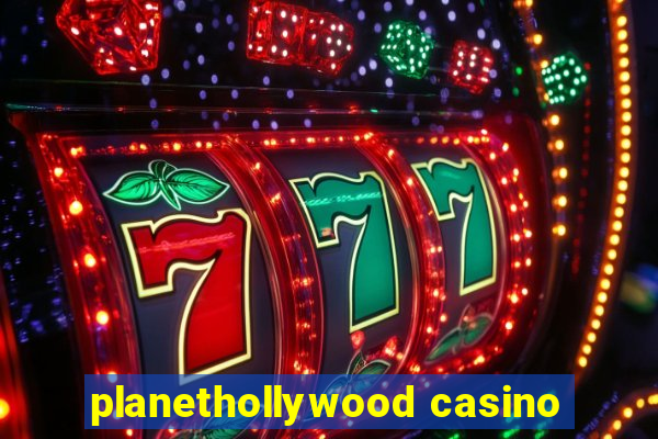 planethollywood casino