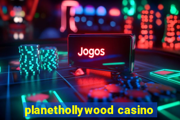 planethollywood casino