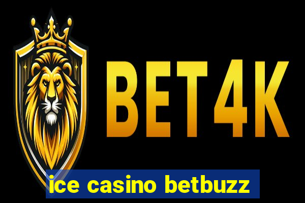 ice casino betbuzz